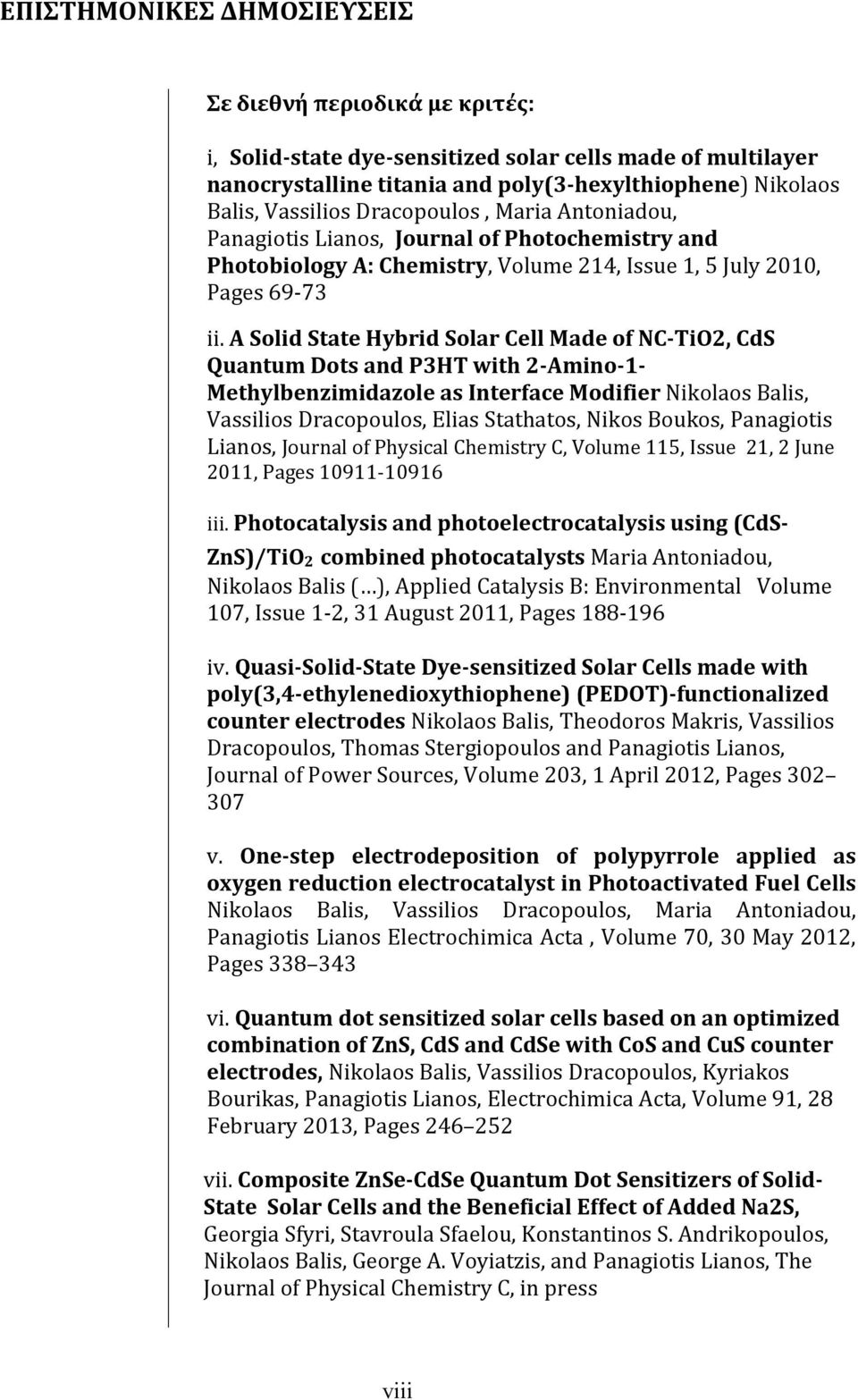 A Solid State Hybrid Solar Cell Made of NC-TiO2, CdS Quantum Dots and P3HT with 2-Amino-1- Methylbenzimidazole as Interface Modifier Nikolaos Balis, Vassilios Dracopoulos, Elias Stathatos, Nikos
