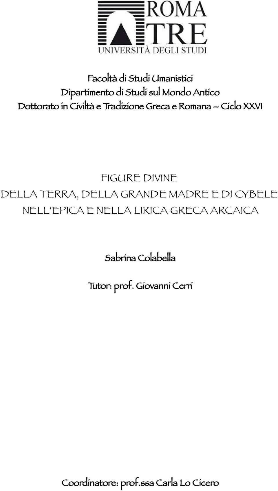 DELLA GRANDE MADRE E DI CYBELE NELL'EPICA E NELLA LIRICA GRECA ARCAICA