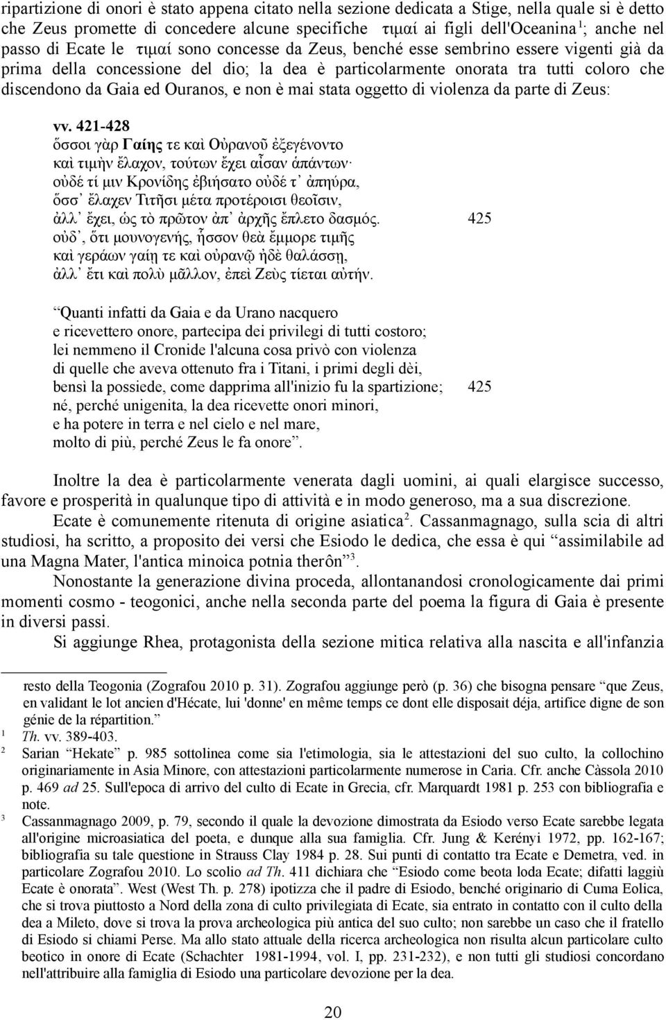 e non è mai stata oggetto di violenza da parte di Zeus: vv.