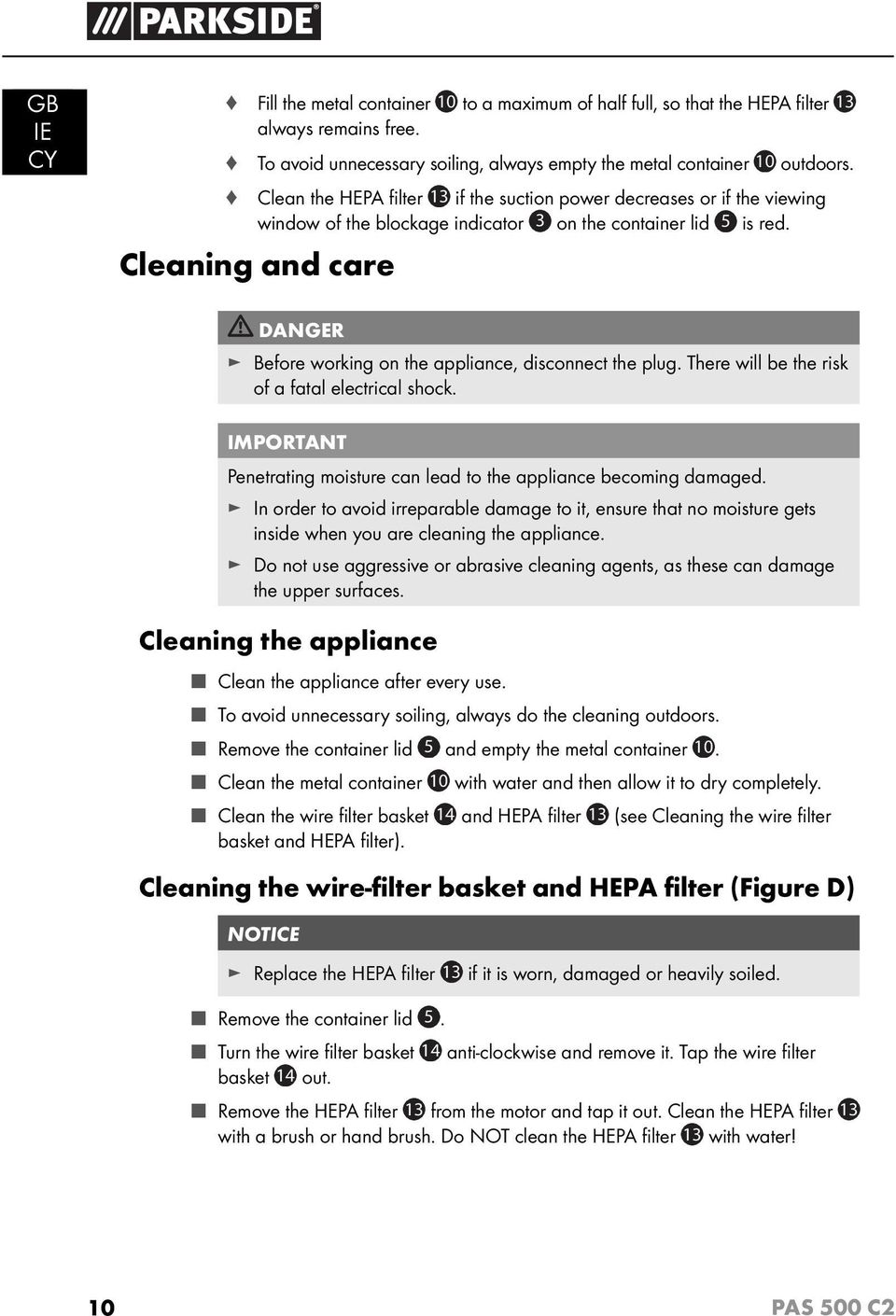 Cleaning and care DANGER Before working on the appliance, disconnect the plug. There will be the risk of a fatal electrical shock.