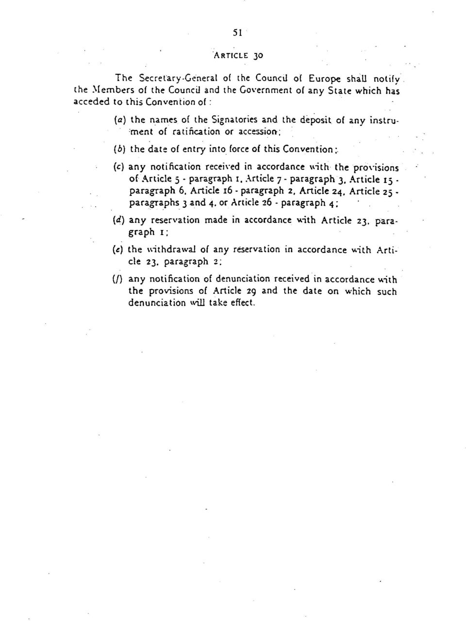 (c) any notification received in accordance with the provisions of Article 5 - paragraph 1. Article 7 - paragraph 3, Article 15 - paragraph 6. Article 16 - paragraph 2. Article 24.