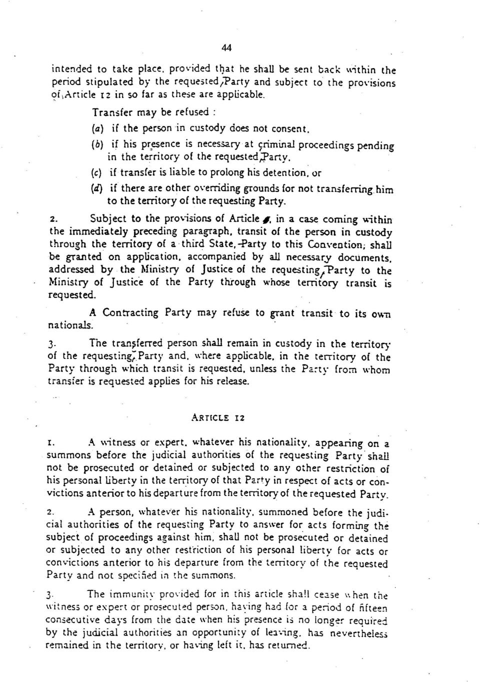 (c) if transfer is liable to prolong his detention, or (i) if there are other overriding grounds for not transferring him to the territory of the requesting Party. 2.