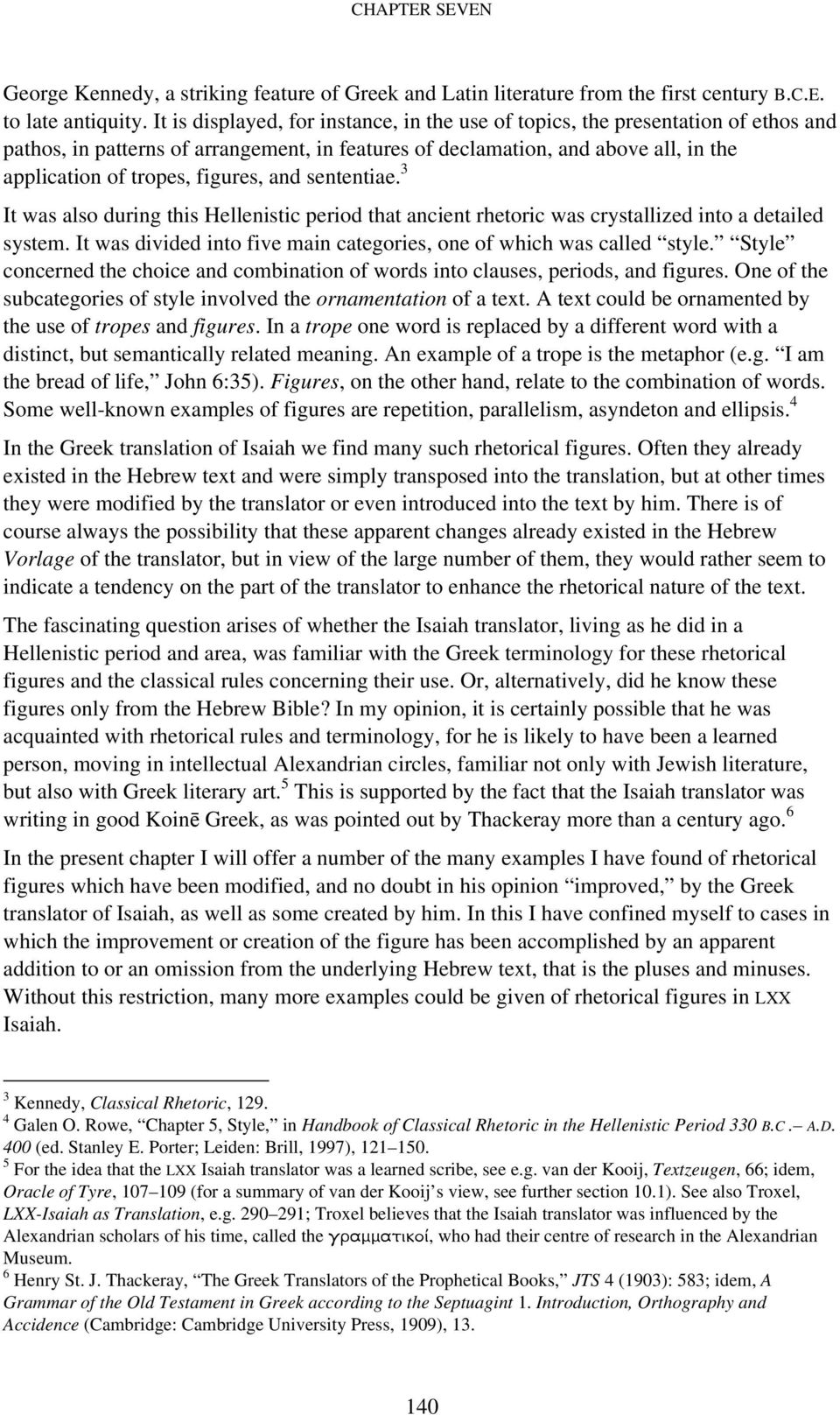 figures, and sententiae. 3 It was also during this Hellenistic period that ancient rhetoric was crystallized into a detailed system.