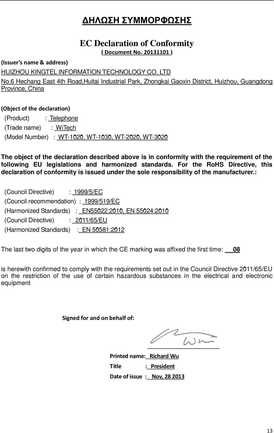 WT-1020, WT-1030, WT-2020, WT-3020 The object of the declaration described above is in conformity with the requirement of the following EU legislations and harmonized standards.