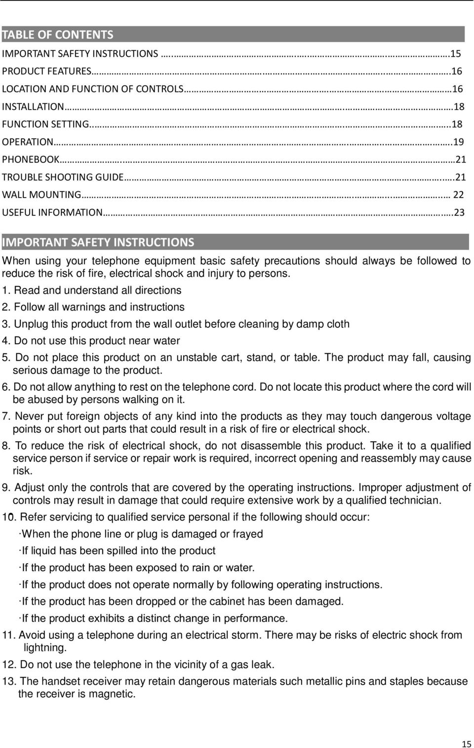 .23 IMPORTANT SAFETY INSTRUCTIONS When using your telephone equipment basic safety precautions should always be followed to reduce the risk of fire, electrical shock and injury to persons. 1.