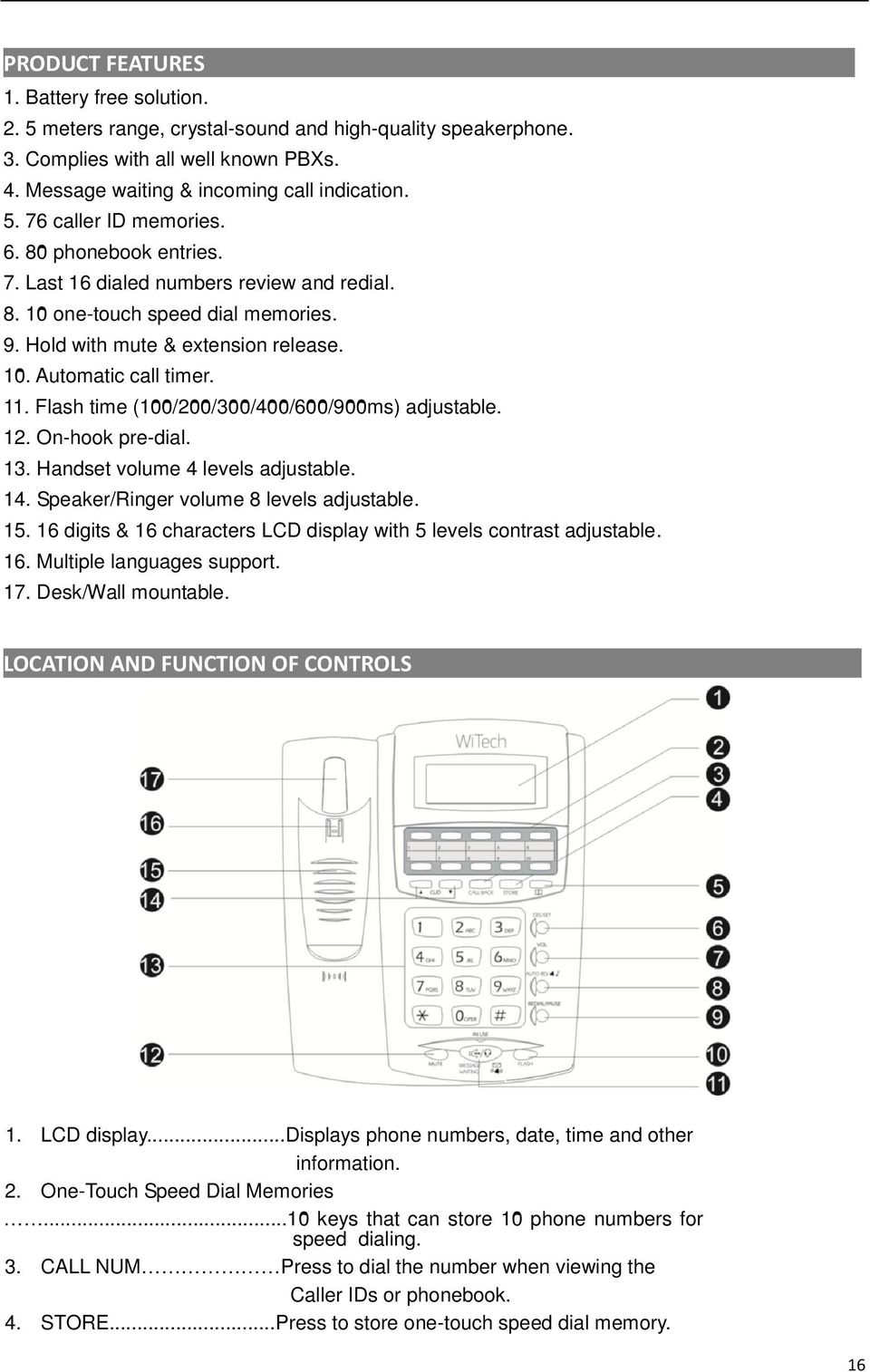 Flash time (100/200/300/400/600/900ms) adjustable. 12. On-hook pre-dial. 13. Handset volume 4 levels adjustable. 14. Speaker/Ringer volume 8 levels adjustable. 15.