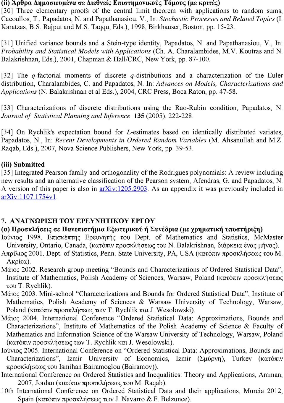 [31] Unified variance bounds and a Stein-type identity, Papadatos, N. and Papathanasiou, V., In: Probability and Statistical Models with Applications (Ch. A. Charalambides, M.V. Koutras and N.