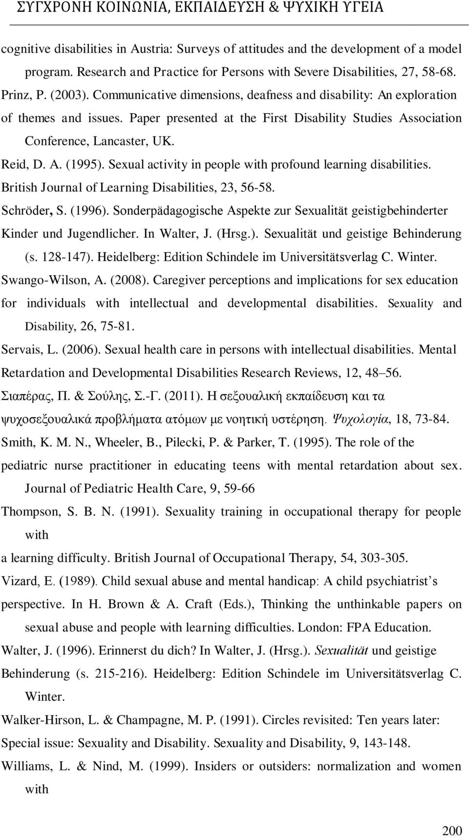Sexual activity in people with profound learning disabilities. British Journal of Learning Disabilities, 23, 56-58. Schröder, S. (1996).