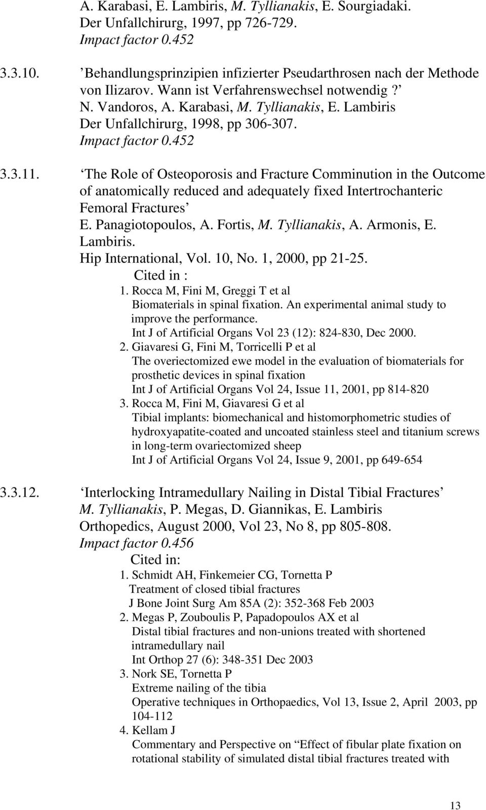 Lambiris Der Unfallchirurg, 1998, pp 306-307. Impact factor 0.452 3.3.11.