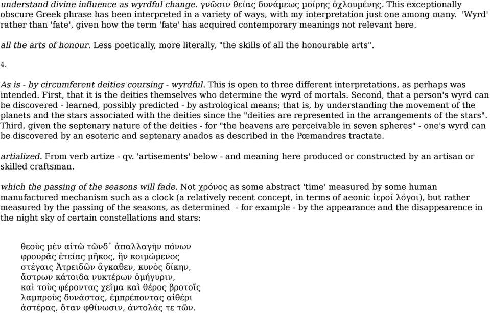 'Wyrd' rather than 'fate', given how the term 'fate' has acquired contemporary meanings not relevant here. all the arts of honour.
