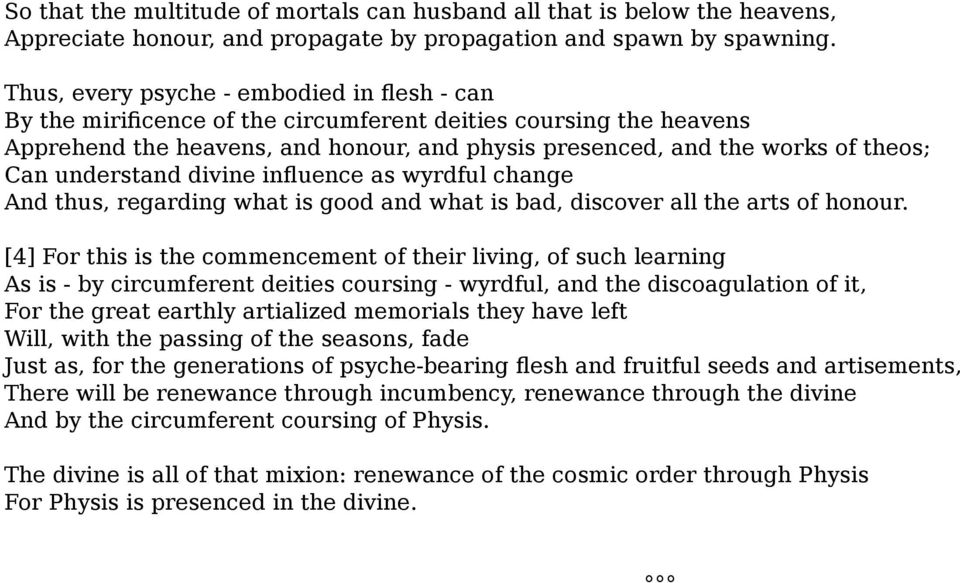 understand divine influence as wyrdful change And thus, regarding what is good and what is bad, discover all the arts of honour.