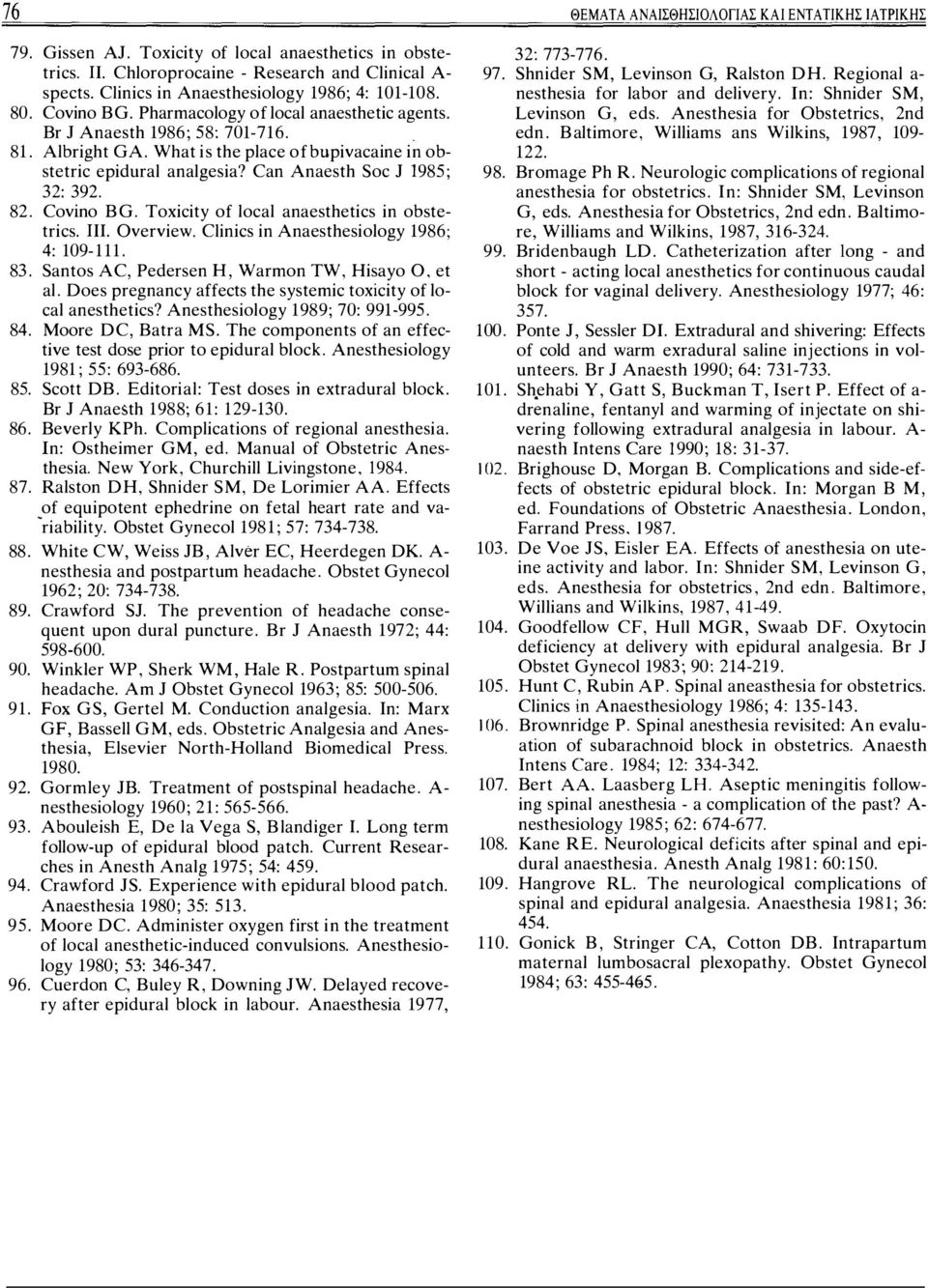 Cσνίησ BG. Tσxicity σf lσcal anaesthetics in σbstetrics. ΠΙ. Overview. Clinics in Anaesthesiσlσgy 1986; 4: 109-111. 83. Santσs AC, Pedersen Η, Warmσn TW, Hisayσ Ο, et al.