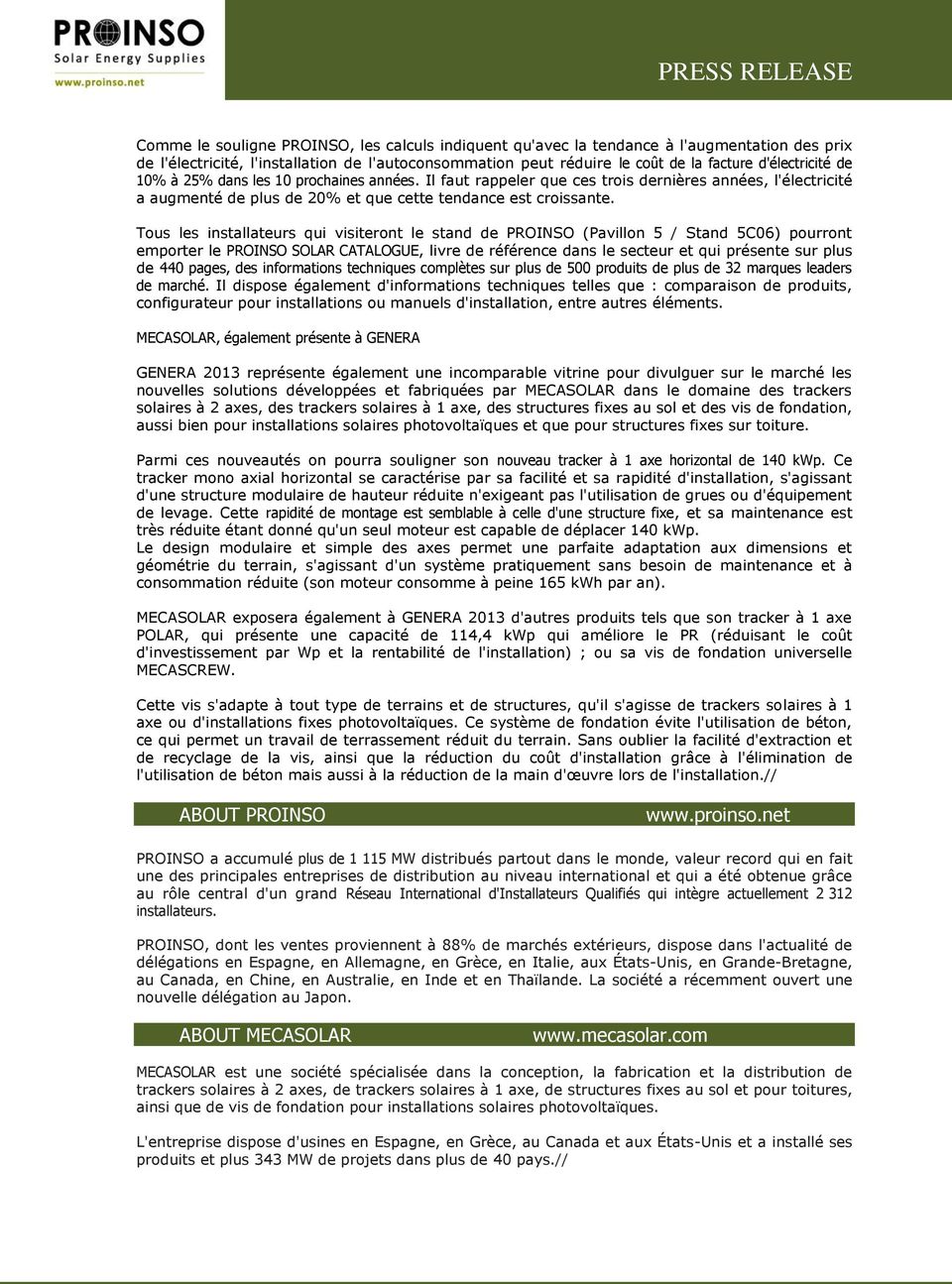 Tous les installateurs qui visiteront le stand de PROINSO (Pavillon 5 / Stand 5C06) pourront emporter le PROINSO SOLAR CATALOGUE, livre de référence dans le secteur et qui présente sur plus de 440