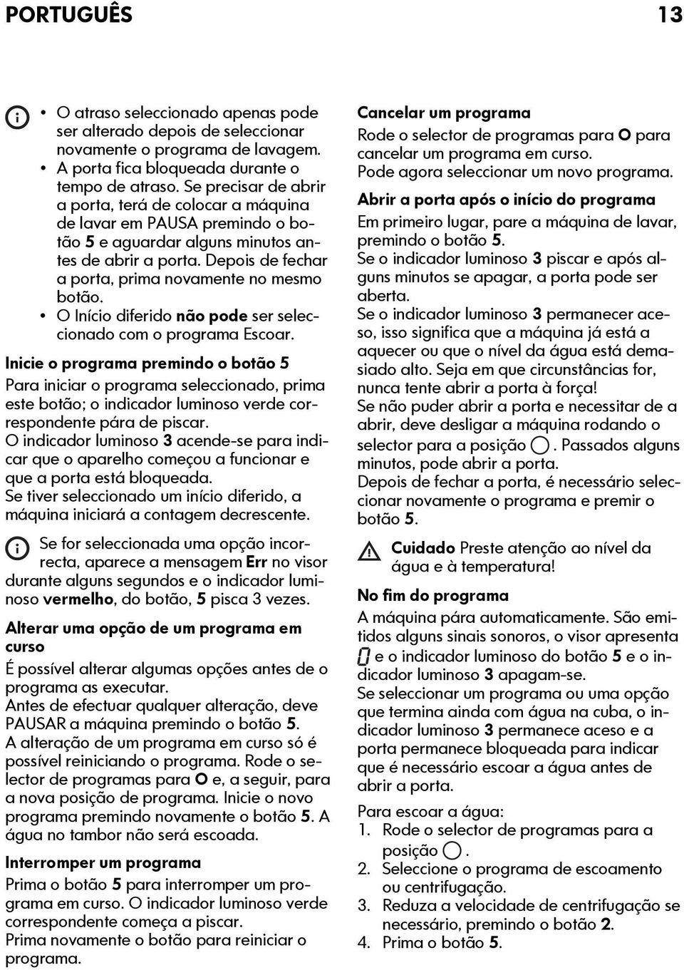 O Início diferido não pode ser seleccionado com o programa Escoar.