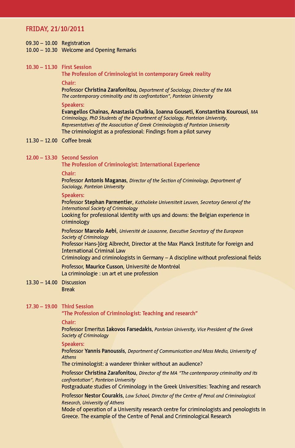Chalkia, Ioanna Gouseti, Konstantina Kourousi, MA Criminology, PhD Students of the Department of Sociology, Panteion University, Representatives of the Association of Greek Criminologists of Panteion