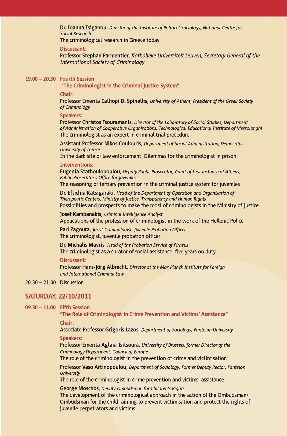 00 Discussion SATURDAY, 22/10/2011 Professor Emerita Calliopi D.