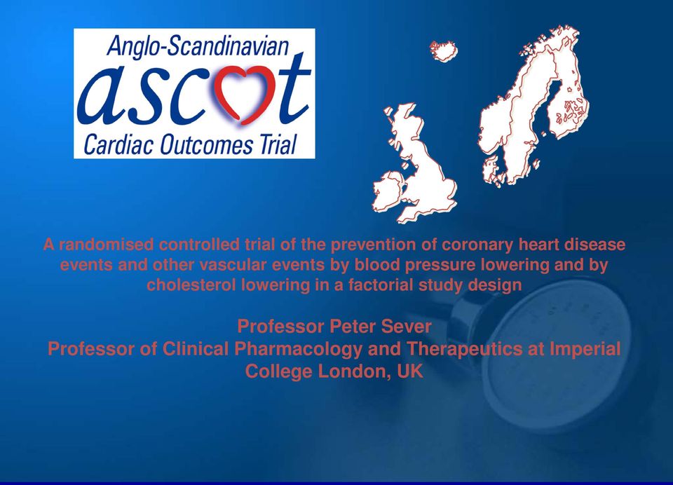 by cholesterol lowering in a factorial study design Professor Peter Sever