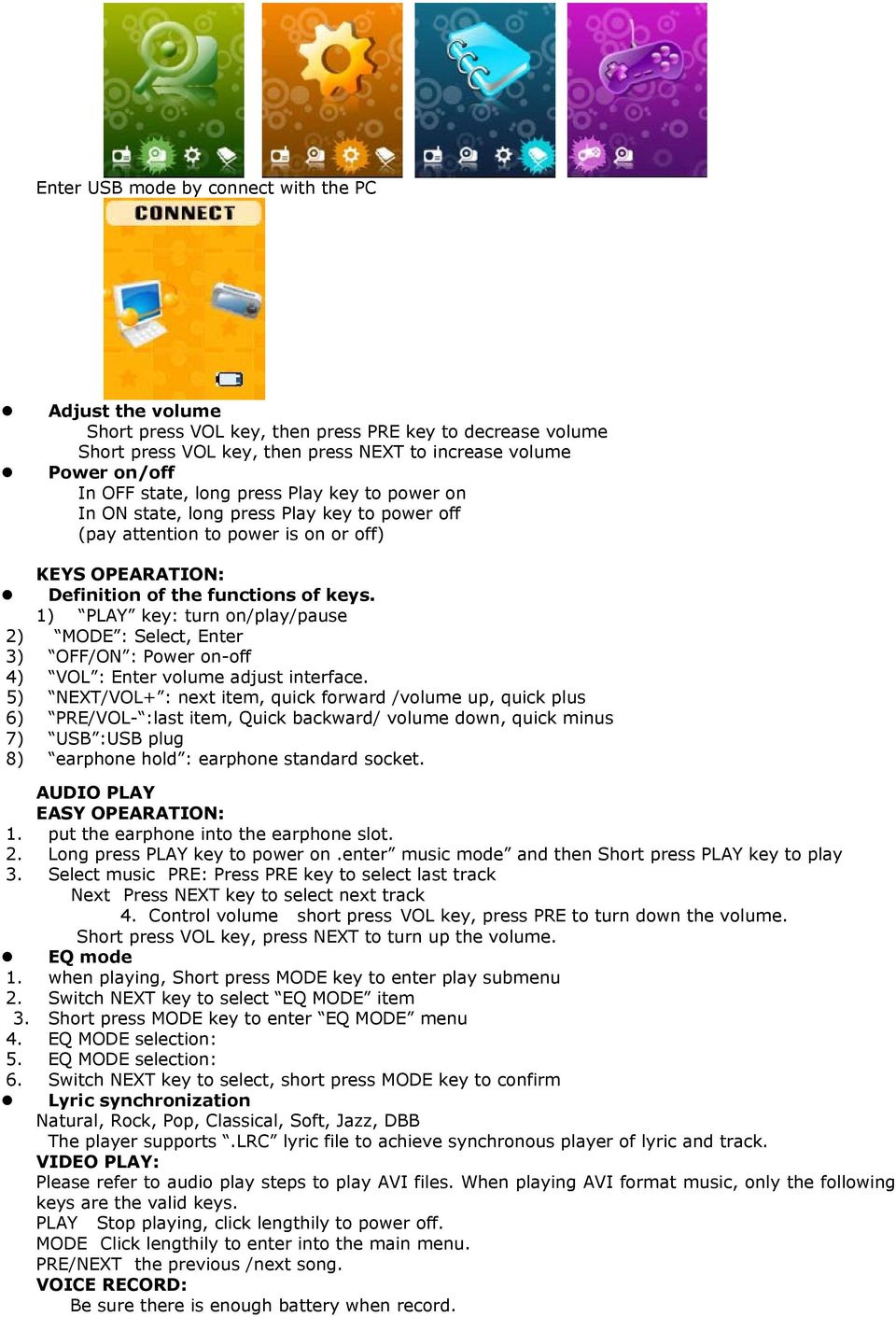 1) PLAY key: turn on/play/pause 2) MODE : Select, Enter 3) OFF/ON : Power on-off 4) VOL : Enter volume adjust interface.