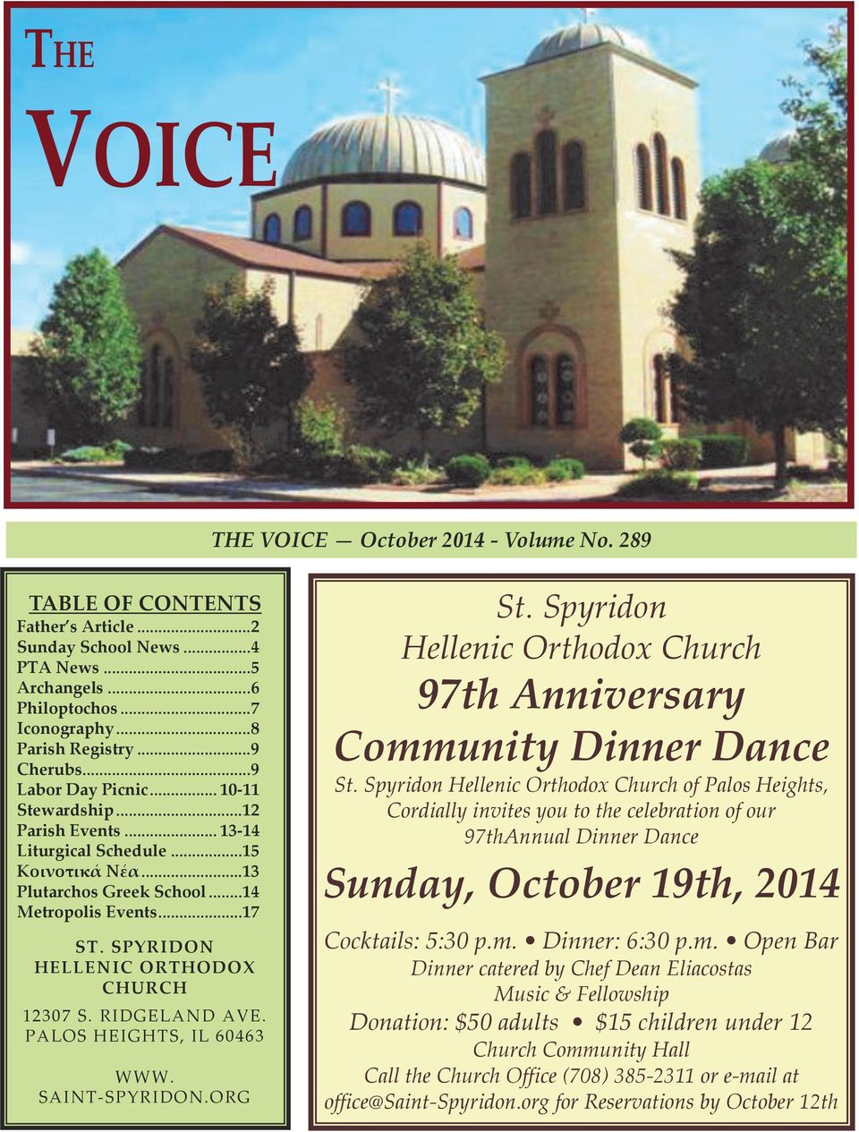 SPYRIDON HELLENIC ORTHODOX CHURCH 12307 S. RIDGELAND AVE. PALOS HEIGHTS, IL 60463 WWW. SAINT-SPYRIDON.ORG St. Spyridon Hellenic Orthodox Church 97th Anniversary Community Dinner Dance St.