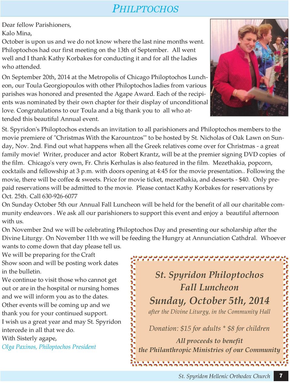 On September 20th, 2014 at the Metropolis of Chicago Philoptochos Luncheon, our Toula Georgiopoulos with other Philoptochos ladies from various parishes was honored and presented the Agape Award.