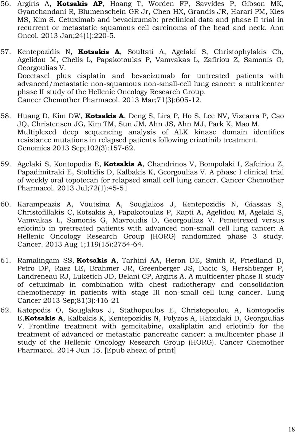 Kentepozidis N, Kotsakis A, Soultati A, Agelaki S, Christophylakis Ch, Agelidou M, Chelis L, Papakotoulas P, Vamvakas L, Zafiriou Z, Samonis G, Georgoulias V.