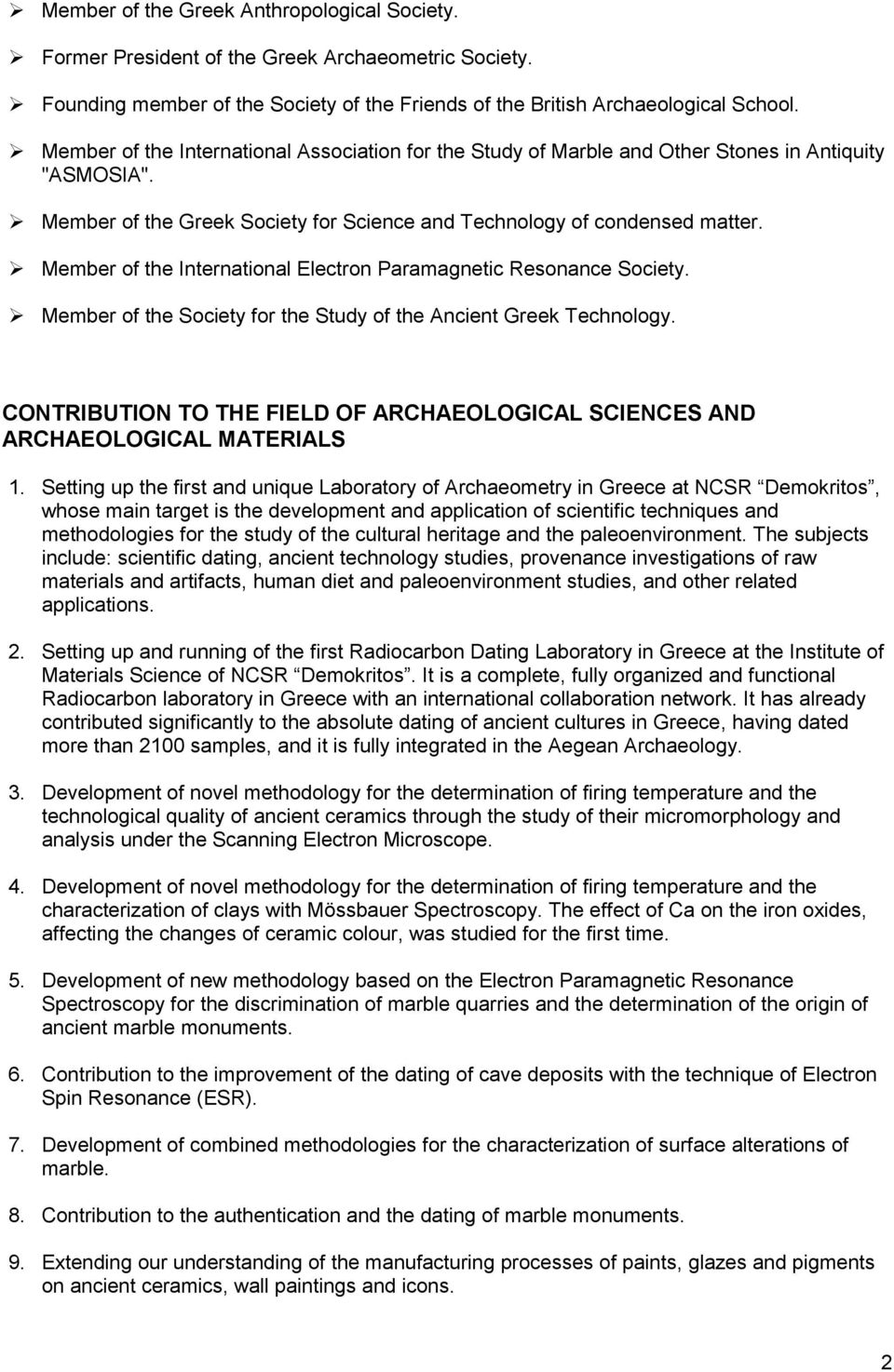 Member of the International Electron Paramagnetic Resonance Society. Member of the Society for the Study of the Ancient Greek Technology.