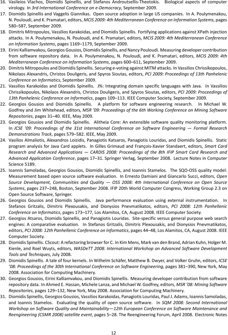 Pramatari, editors, MCIS 2009: 4th Mediterranean Conference on Information Systems, pages 580 587, September 2009. 18. Dimitris Mitropoulos, Vassilios Karakoidas, and Diomidis Spinellis.