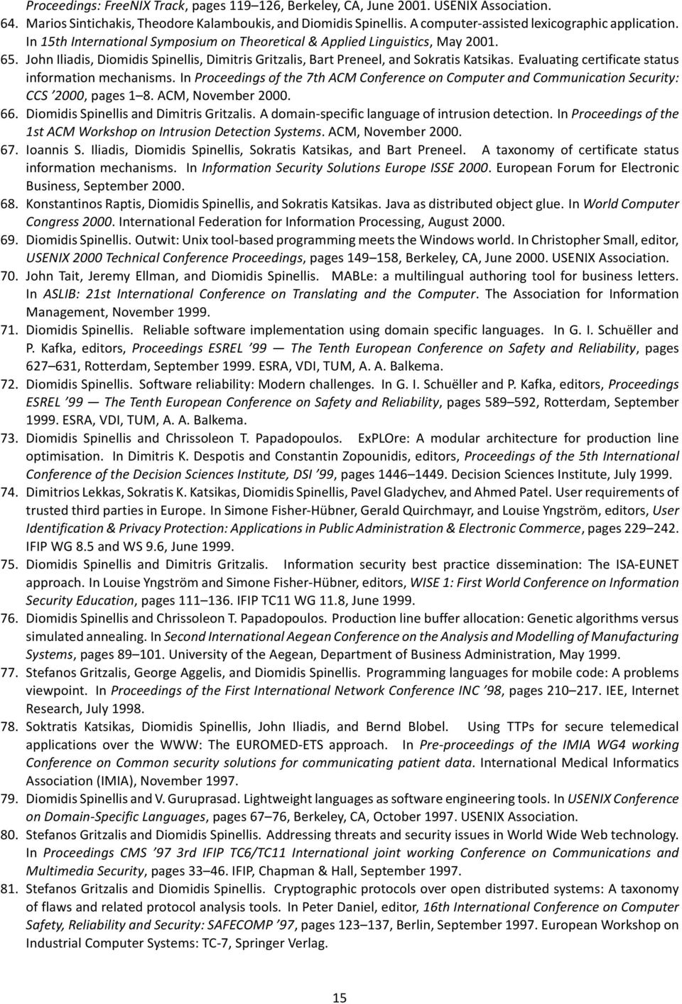 John Iliadis, Diomidis Spinellis, Dimitris Gritzalis, Bart Preneel, and Sokratis Katsikas. Evaluating certificate status information mechanisms.