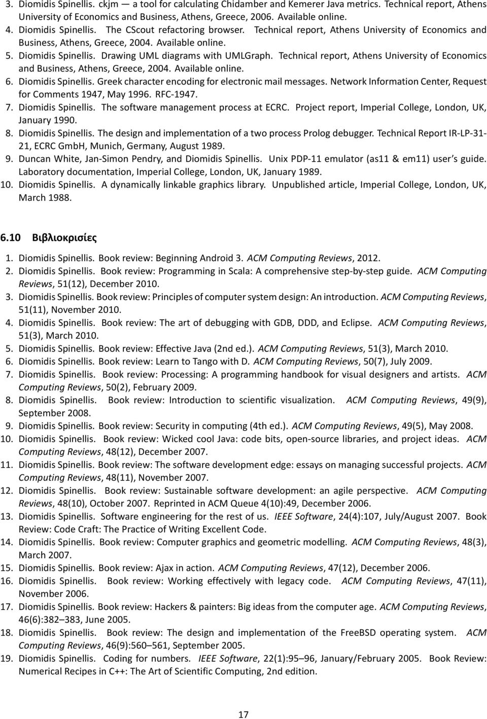 Drawing UML diagrams with UMLGraph. Technical report, Athens University of Economics and Business, Athens, Greece, 2004. Available online. 6. Diomidis Spinellis.