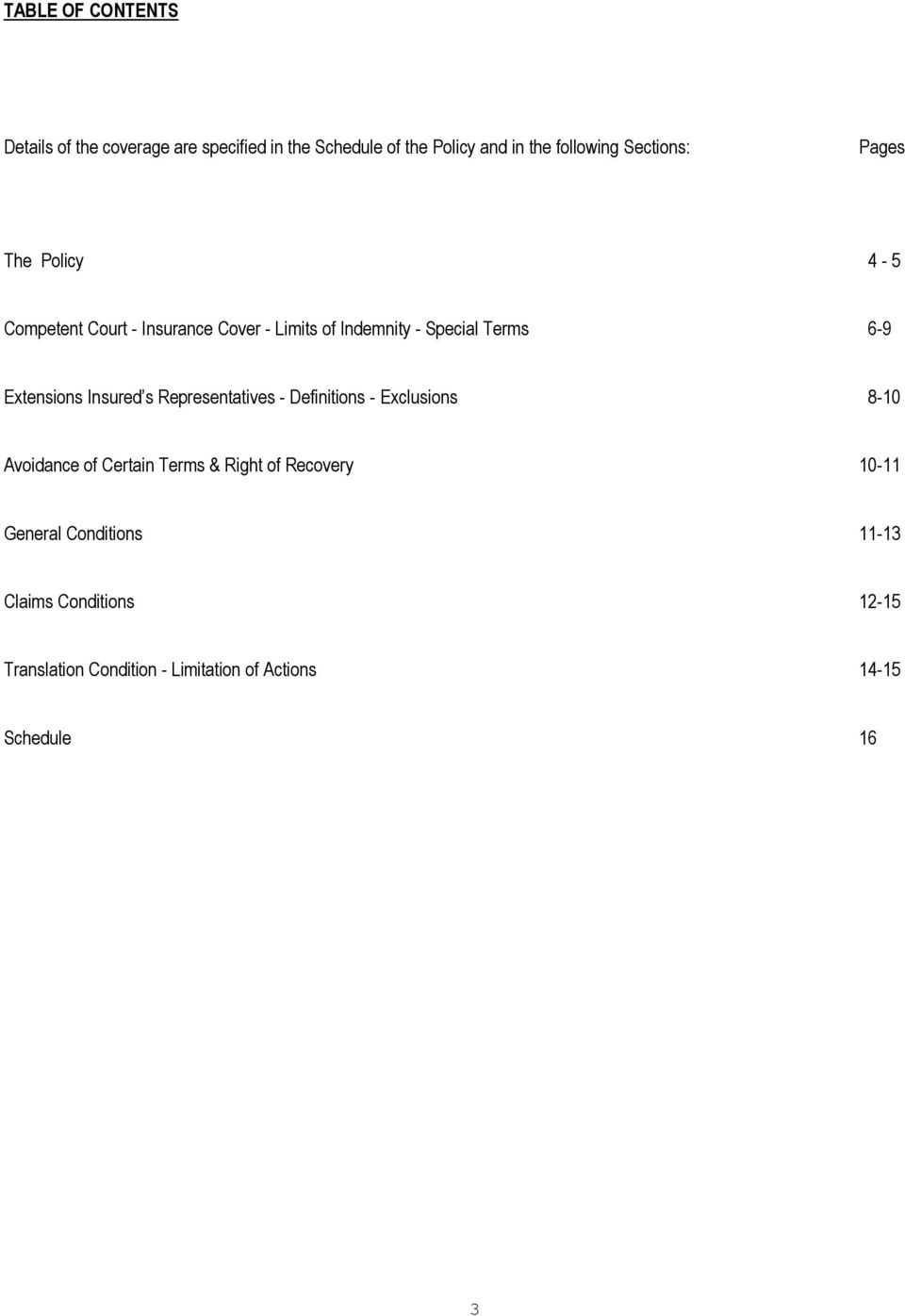Extensions Insured s Representatives - Definitions - Exclusions 8-10 Avoidance of Certain Terms & Right of