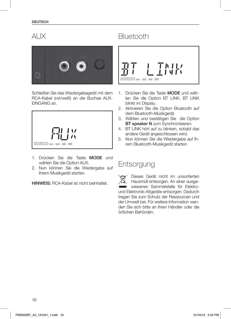 BT LINK hört auf zu blinken, sobald das andere Gerät angeschlossen wird. 5. Nun können Sie die Wiedergabe auf Ihrem Bluetooth-Musikgerät starten. 1.