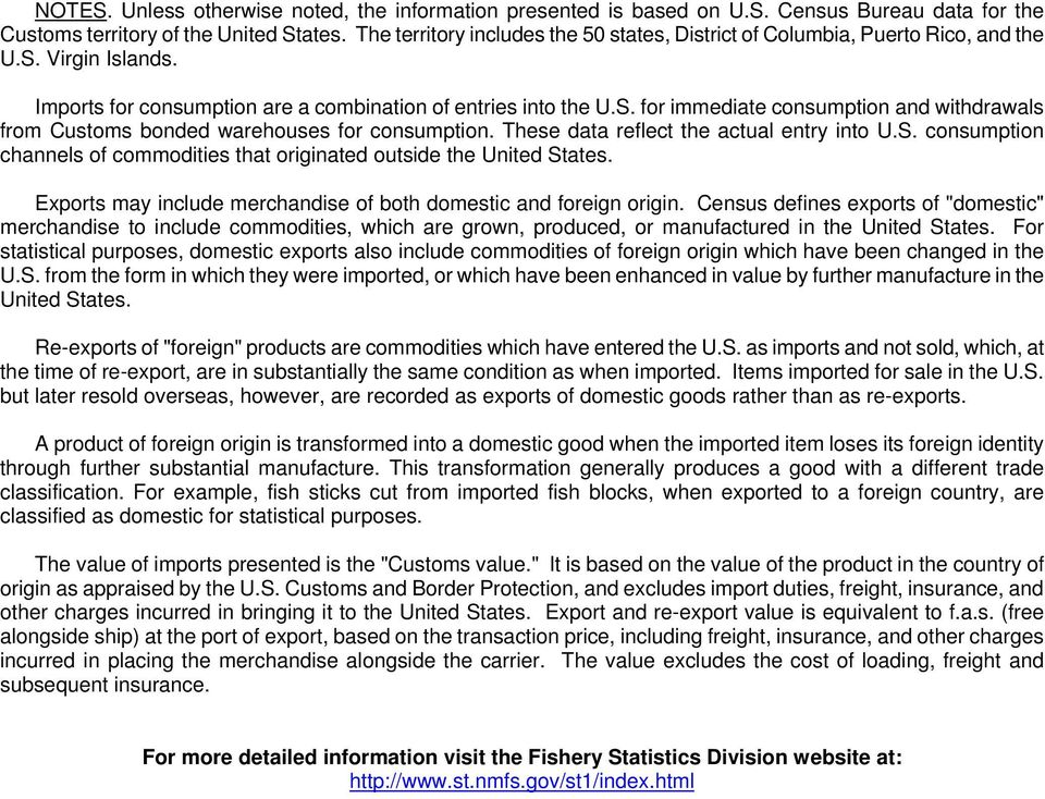 These data reflect the actual entry into U.S. consumption channels of commodities that originated outside the United States. Exports may include merchandise of both domestic and foreign origin.