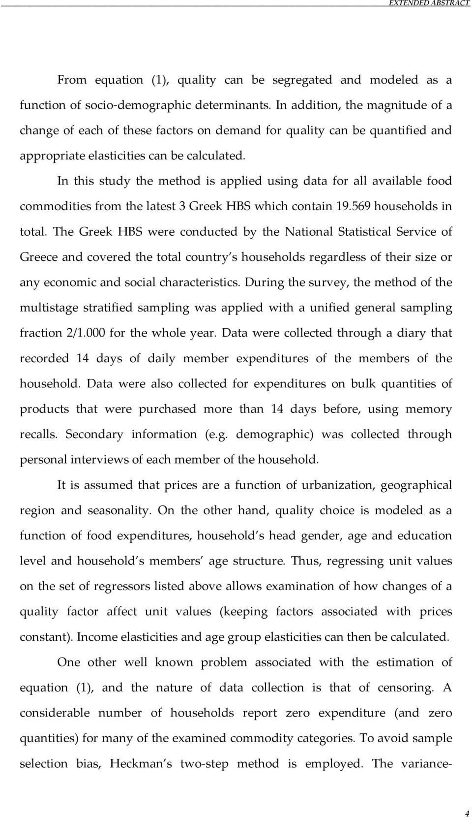 In this study the method is applied using data for all available food commodities from the latest 3 Greek HBS which contain 19.569 households in total.