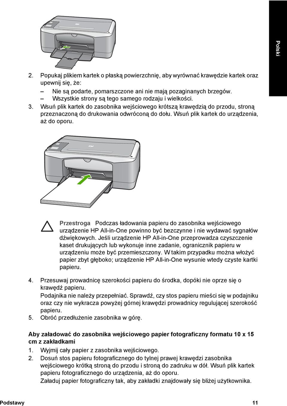 Wsuń plik kartek do urządzenia, aż do oporu. Przestroga Podczas ładowania papieru do zasobnika wejściowego urządzenie HP All-in-One powinno być bezczynne i nie wydawać sygnałów dźwiękowych.