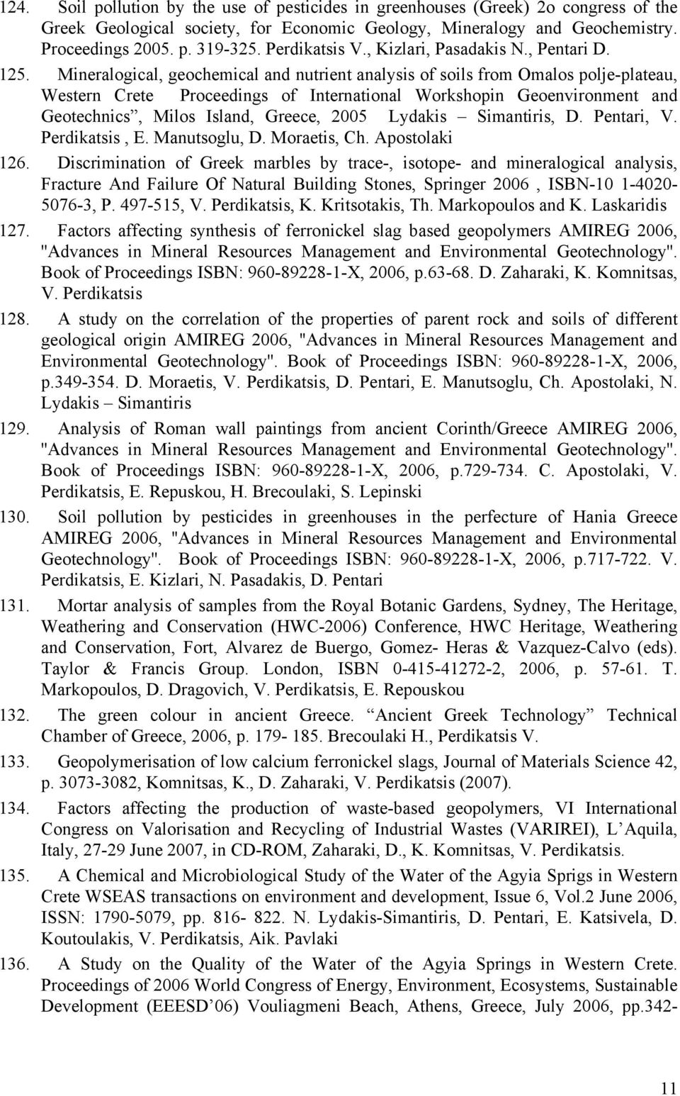 Mineralogical, geochemical and nutrient analysis of soils from Omalos polje-plateau, Western Crete Proceedings of International Workshopin Geoenvironment and Geotechnics, Milos Island, Greece, 2005