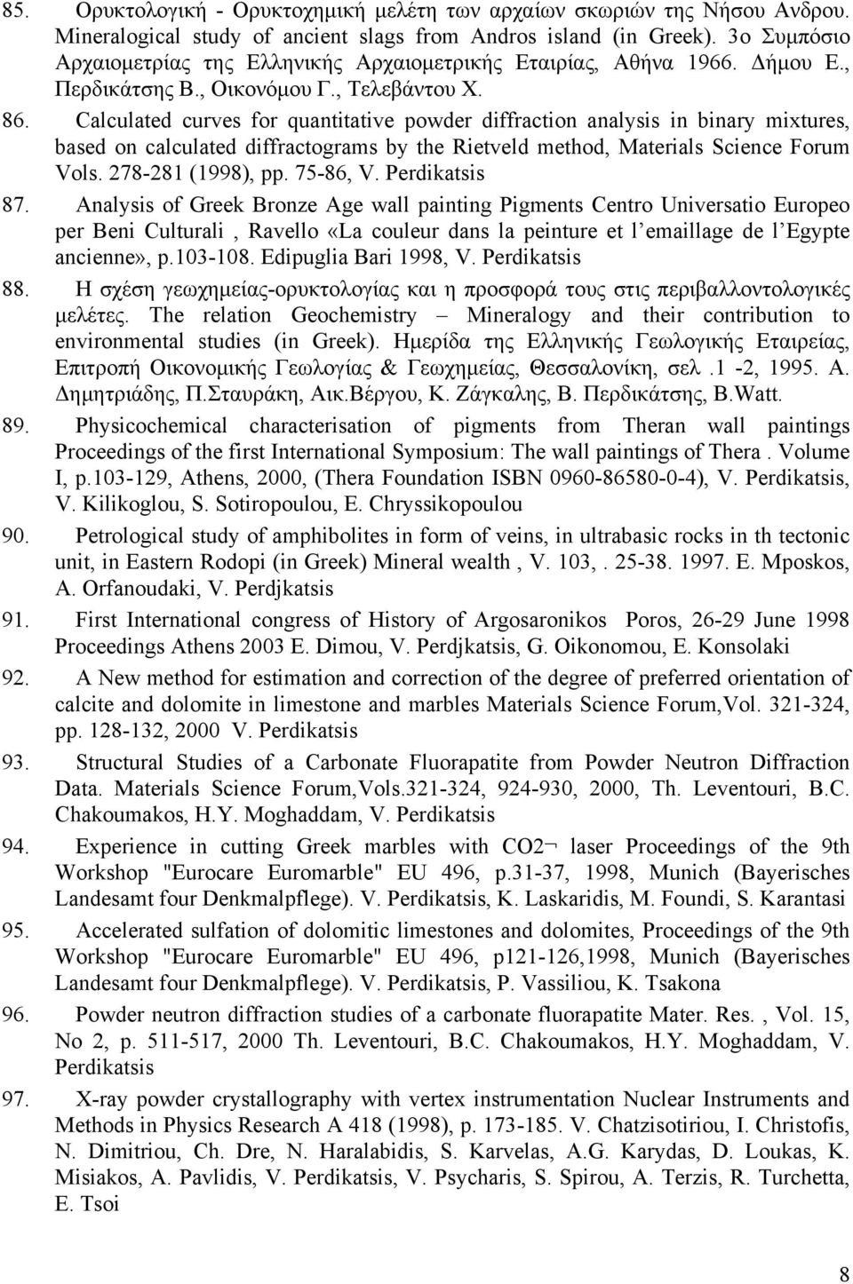 Calculated curves for quantitative powder diffraction analysis in binary mixtures, based on calculated diffractograms by the Rietveld method, Materials Science Forum Vols. 278-281 (1998), pp.