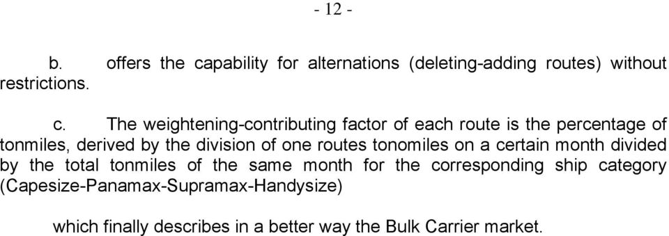 The weightening-contributing factor of each route is the percentage of tonmiles, derived by the division of