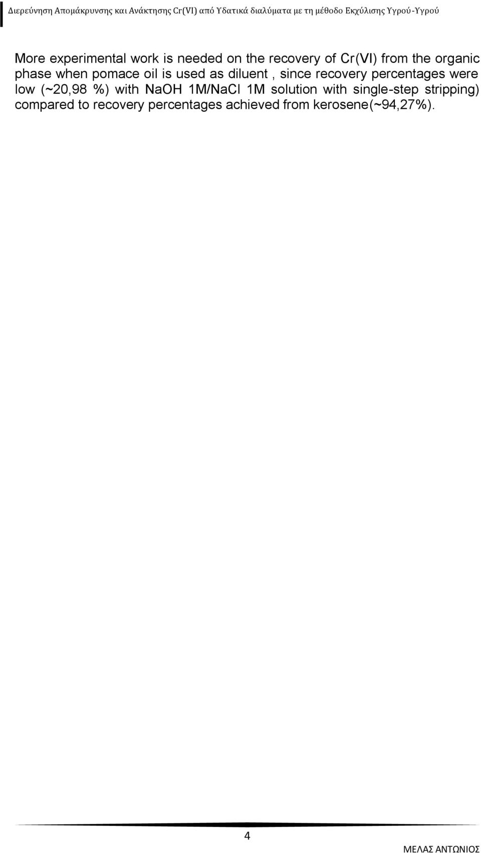 percentages were low (~20,98 %) with NaOH 1M/NaCl 1M solution with