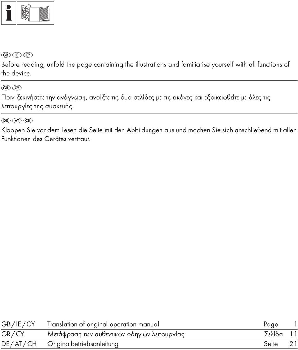Klappen Sie vor dem Lesen die Seite mit den Abbildungen aus und machen Sie sich anschließend mit allen Funktionen des Gerätes vertraut.