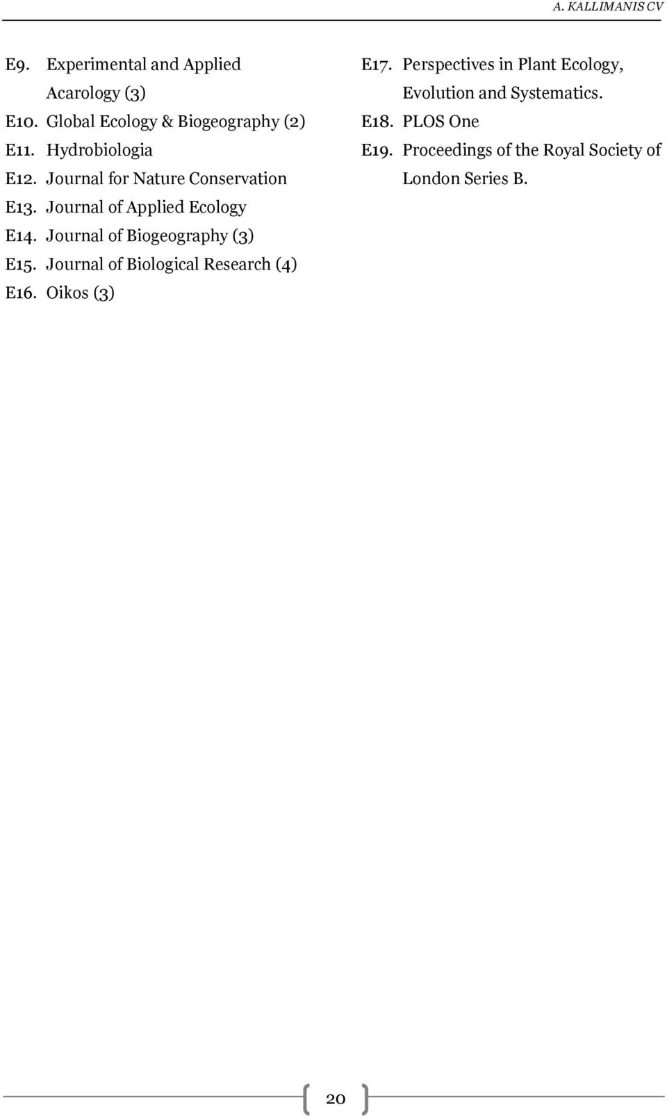 Journal of Biogeography (3) E15. Journal of Biological Research (4) E16. Oikos (3) E17.