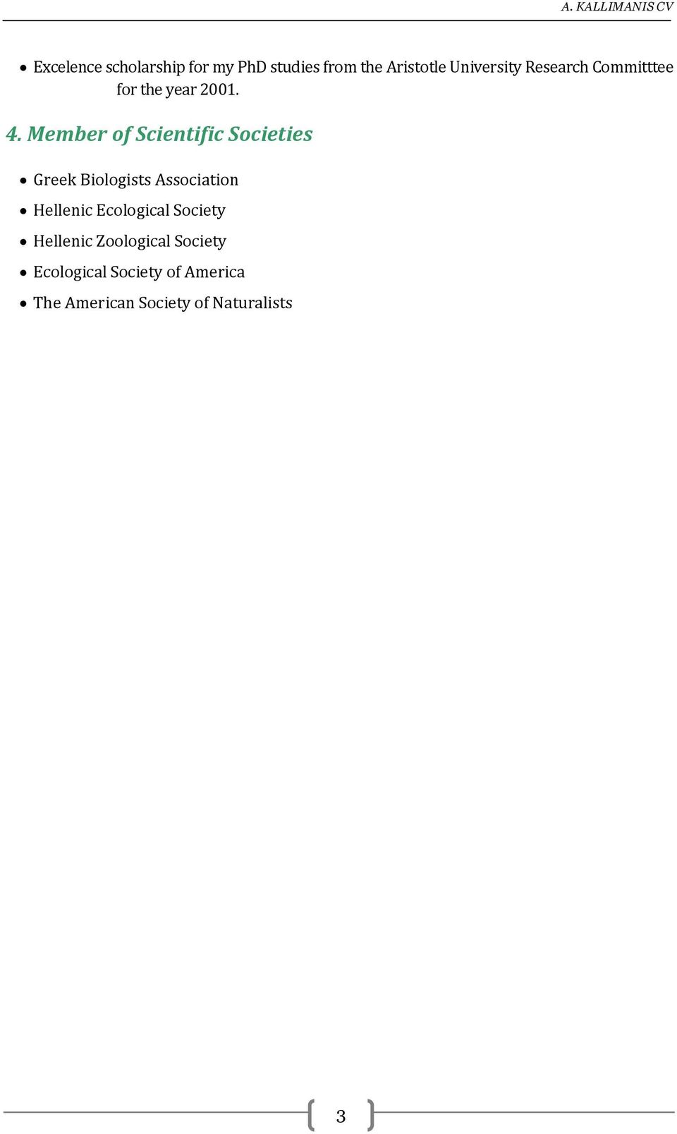 Member of Scientific Societies Greek Biologists Association Hellenic
