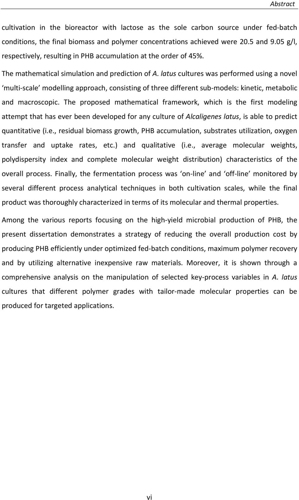 latus cultures was performed using a novel multi-scale modelling approach, consisting of three different sub-models: kinetic, metabolic and macroscopic.