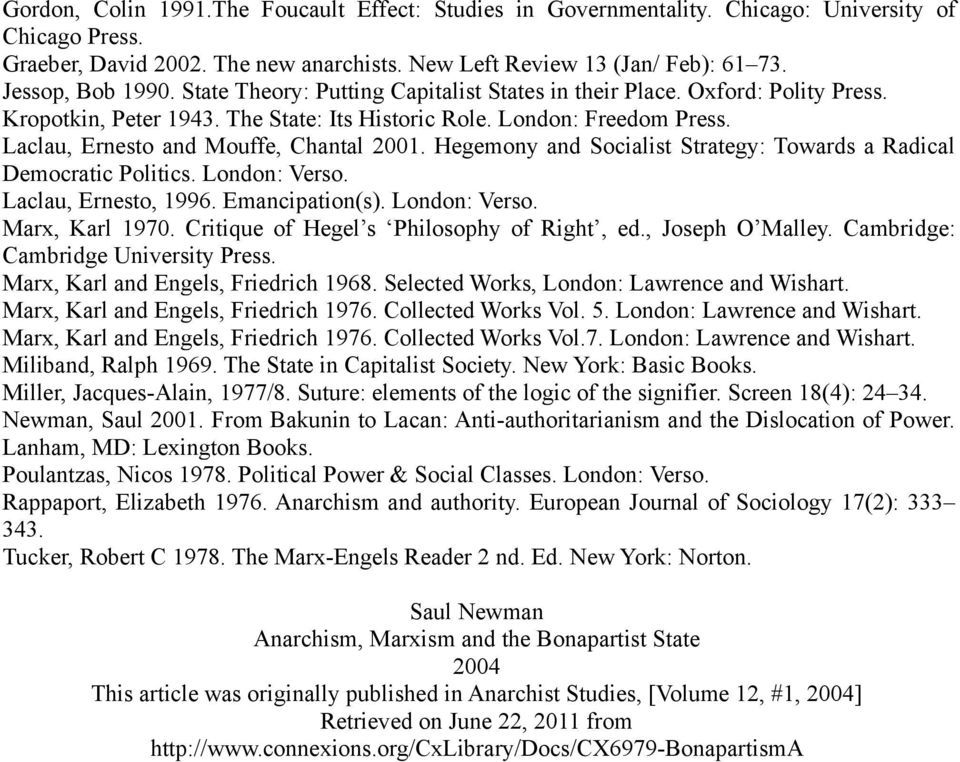 Laclau, Ernesto and Mouffe, Chantal 2001. Hegemony and Socialist Strategy: Towards a Radical Democratic Politics. London: Verso. Laclau, Ernesto, 1996. Emancipation(s). London: Verso. Marx, Karl 1970.