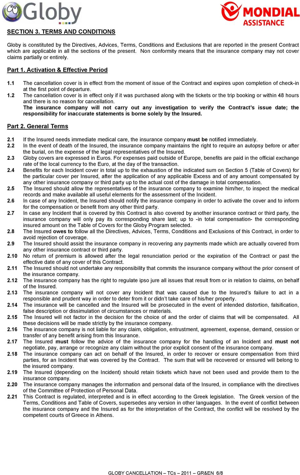 present. Non conformity means that the insurance company may not cover claims partially or entirely. Part 1. Activation & Effective Period 1.