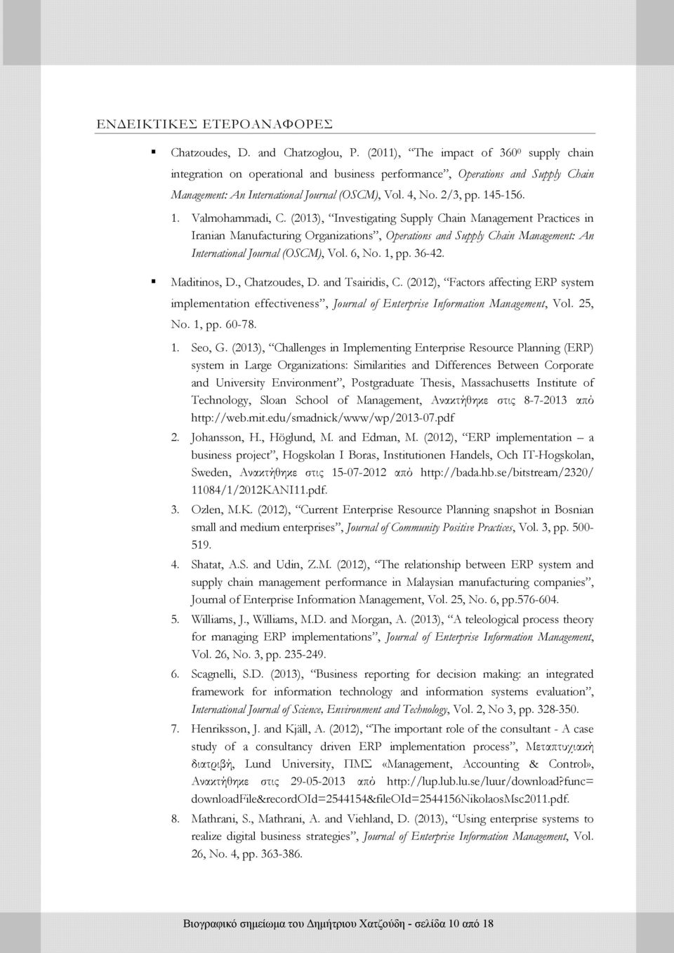 5-156. 1. Valmohammadi, C. (2013), Investigating Supply Chain Management Practices in Iranian Manufacturing Organizations, Operations and Supply Chain Management: An International Journal (OSCM), Vol.