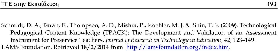 Technological Pedagogical Content Knowledge (TPACK): The Development and Validation of an