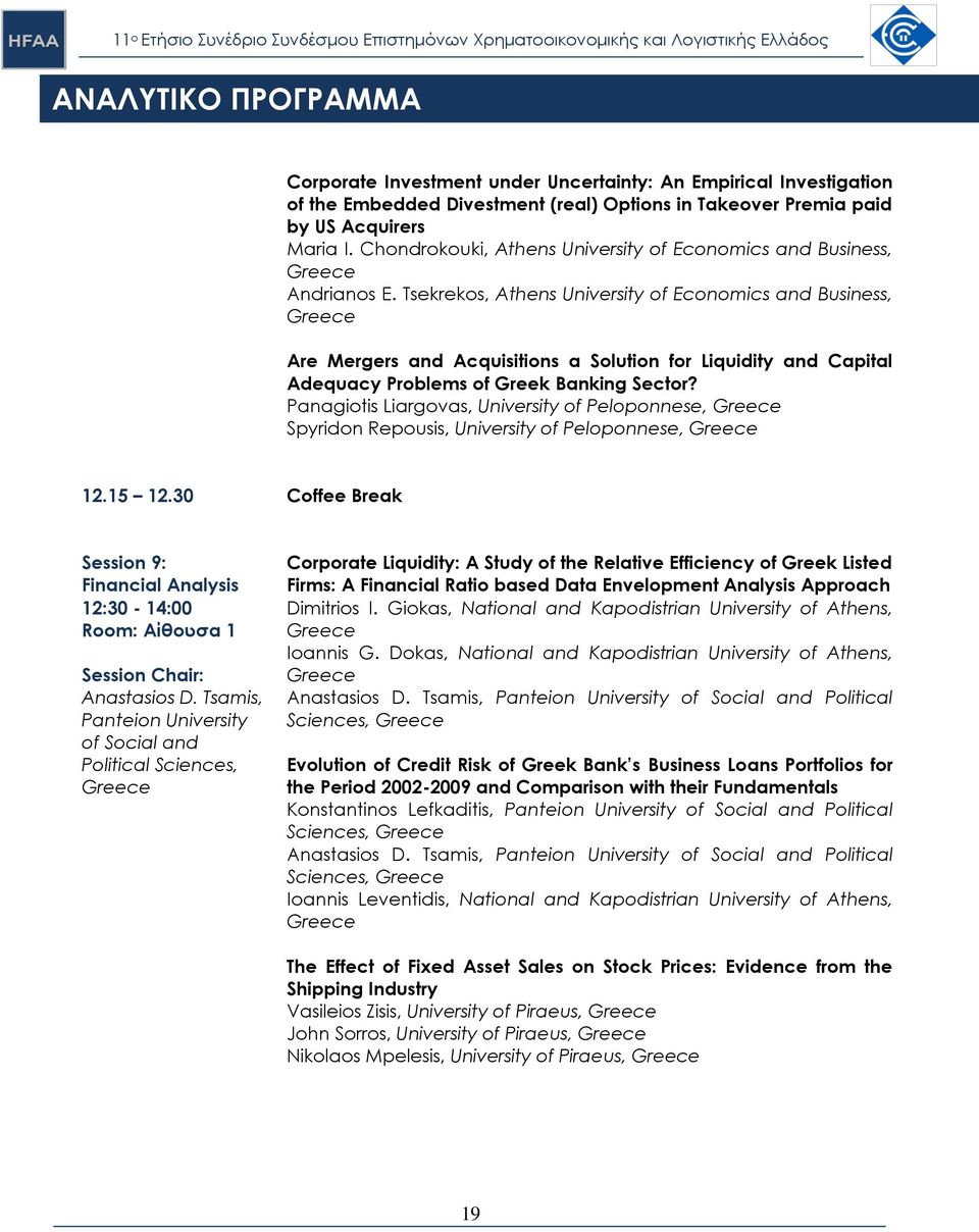 Tsekrekos, Athens University of Economics and Business, Are Mergers and Acquisitions a Solution for Liquidity and Capital Adequacy Problems of Greek Banking Sector?