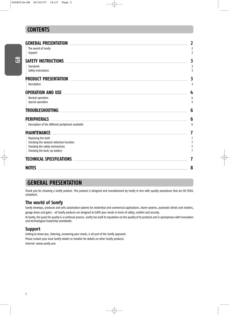 obstacle detection function 7 Checking the safety mechanisms 7 Checking the back-up battery 7 TECHNICAL SPECIFICATIONS 7 NOTES 8 GENERAL PRESENTATION Thank you for choosing a Somfy product.
