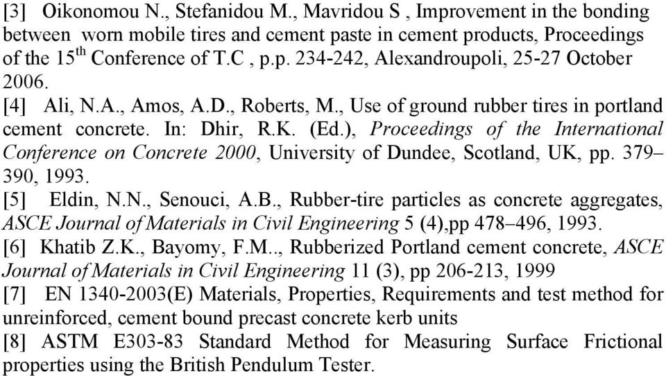 ), Proceedings of the International Conference on Concrete 2000, University of Dundee, Scotland, UK, pp. 379 390, 1993. [5] Eldin, N.N., Senouci, A.B.