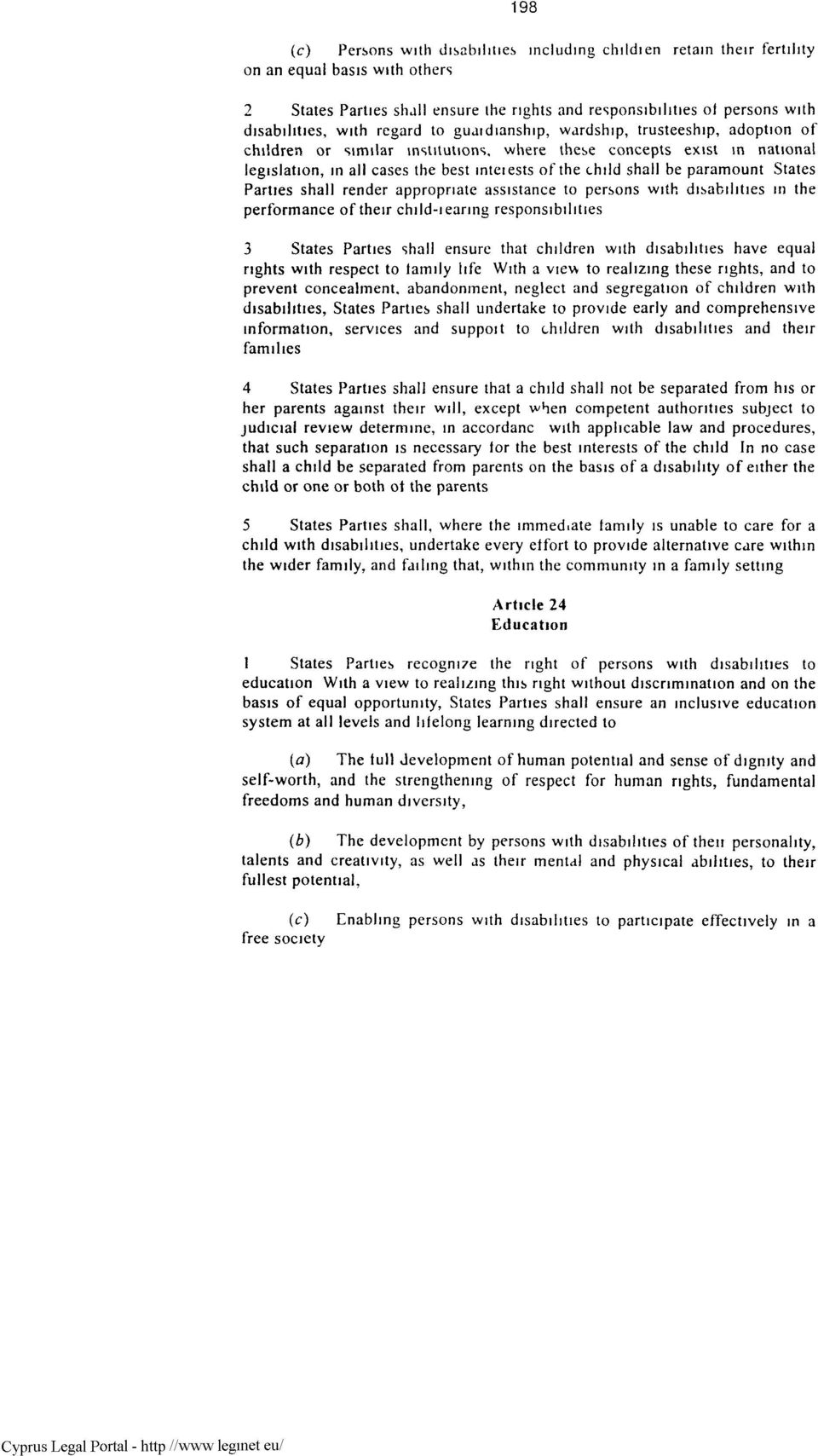 the child shall be paramount States Parties shall render appropriate assistance to persons with disabilities in the performance of their child-ι earing responsibilities 3 States Parties shall ensure